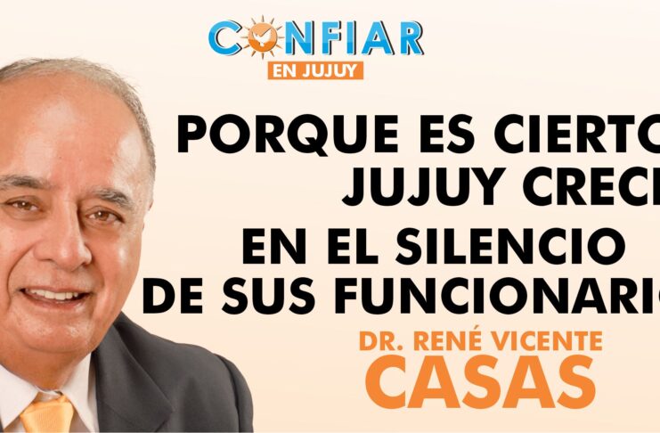 Porque es cierto. JUJUY CRECE: EN EL SILENCIO DE SUS FUNCIONARIOS.